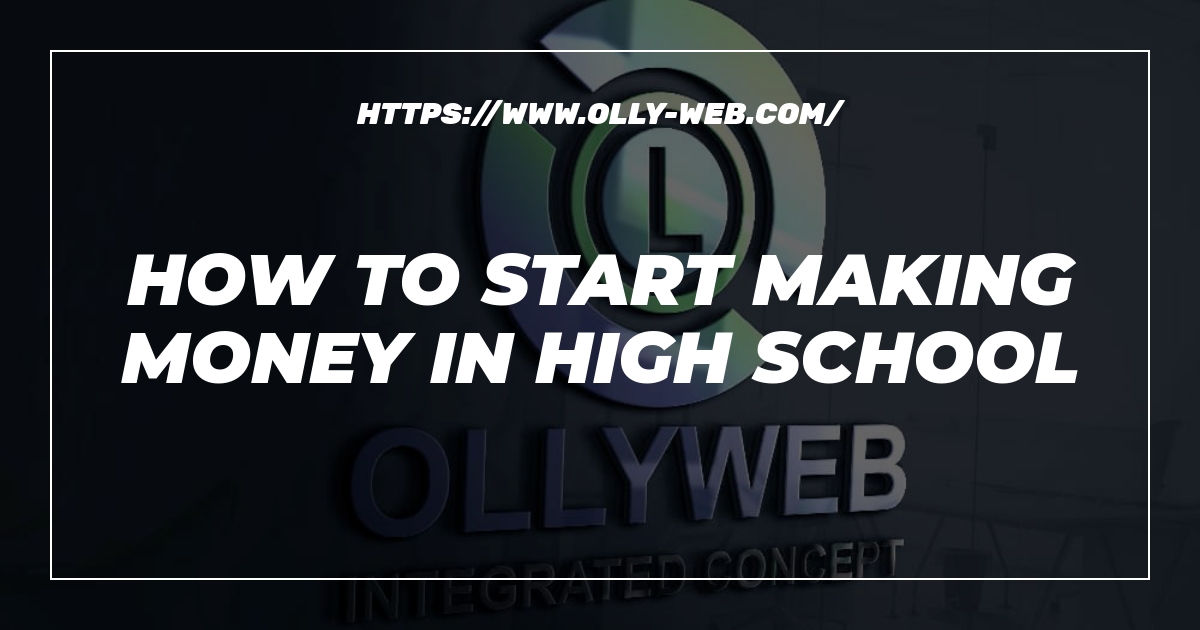 How To Start Making Money In High School