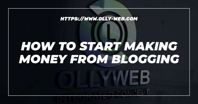 How To Start Making Money From Blogging