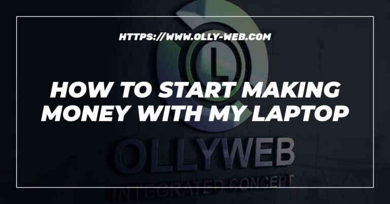 How To Start Making Money With My Laptop