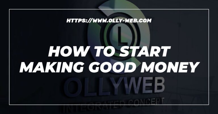 How To Start Making Good Money