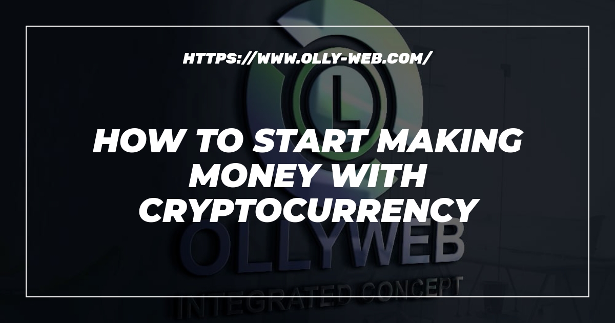 How To Start Making Money With Cryptocurrency 1 How To Start Making Money With Cryptocurrency