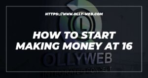 How To Start Making Money At 16