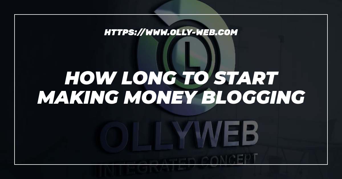 How Long To Start Making Money Blogging