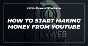 How To Start Making Money From Youtube
