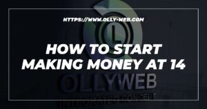How To Start Making Money At 14