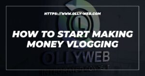 How To Start Making Money Vlogging