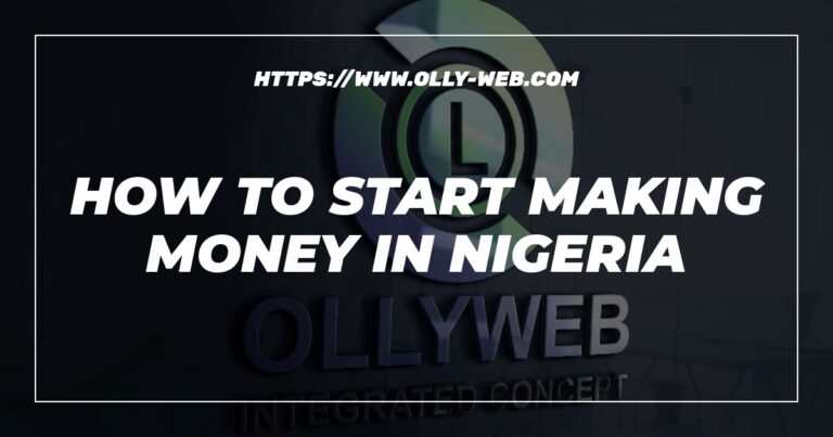 How To Start Making Money In Nigeria