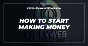 How To Start Making Money