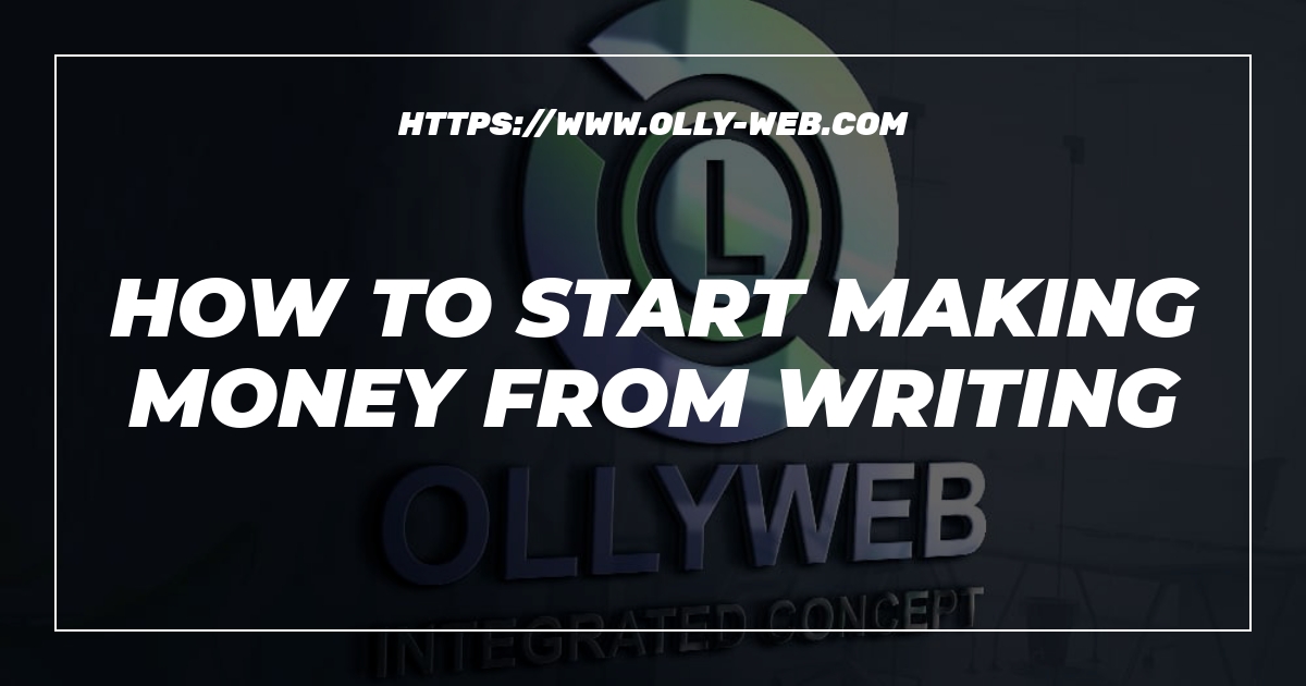 How To Start Making Money From Writing 1 How To Start Making Money From Writing