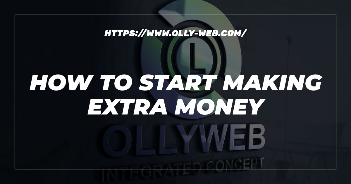 How To Start Making Extra Money