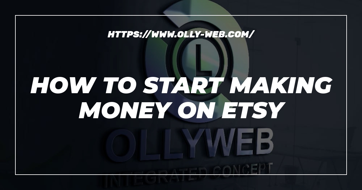 How To Start Making Money On Etsy