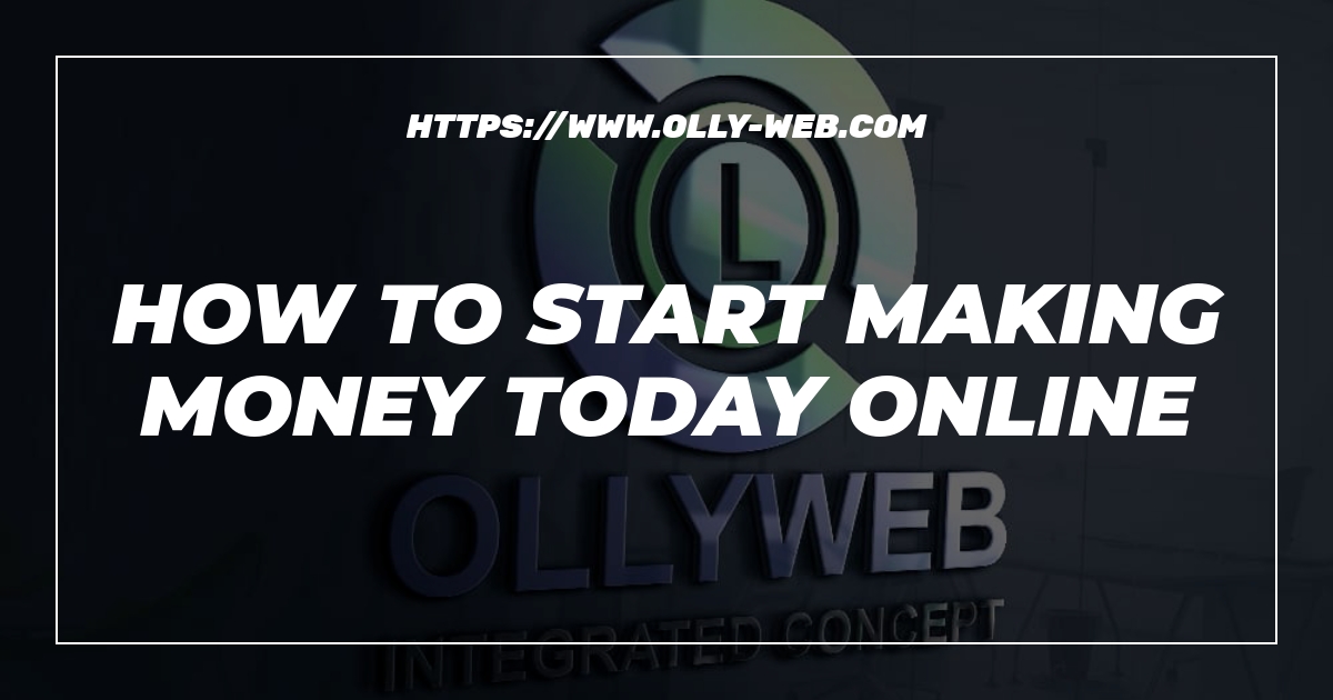 How To Start Making Money Today Online