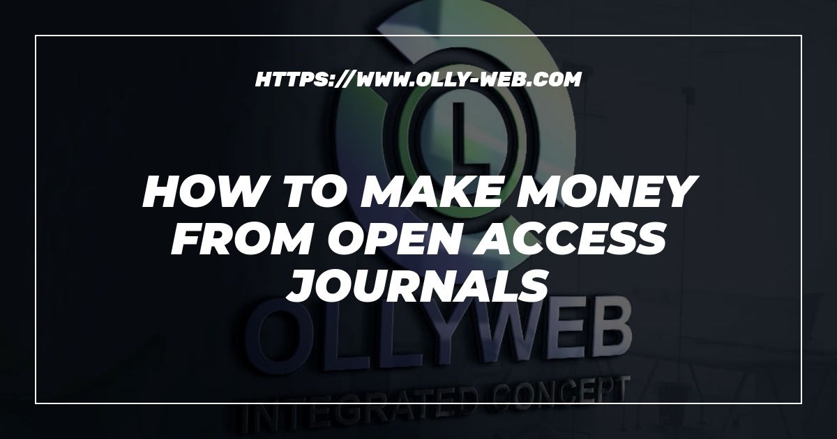 How To Make Money From Open Access Journals