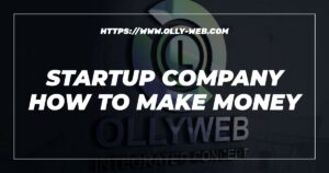 Startup Company How To Make Money