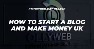 How To Start A Blog And Make Money Uk