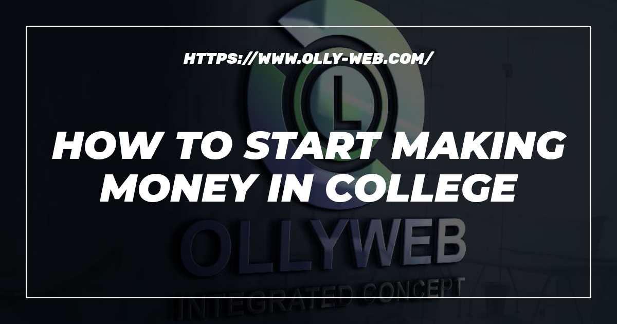 How To Start Making Money In College