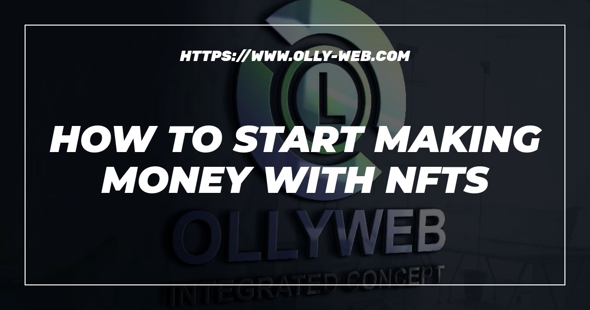 How To Start Making Money With Nfts