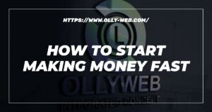 How To Start Making Money Fast