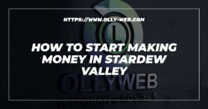 How To Start Making Money In Stardew Valley