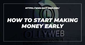 How To Start Making Money Early