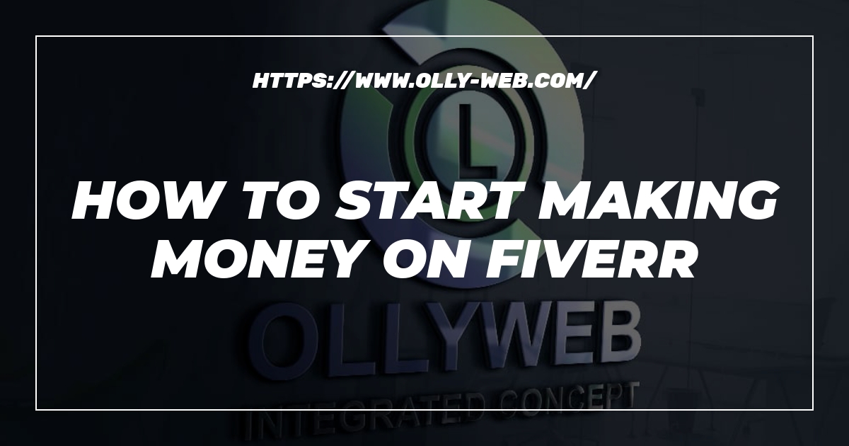 How To Start Making Money On Fiverr