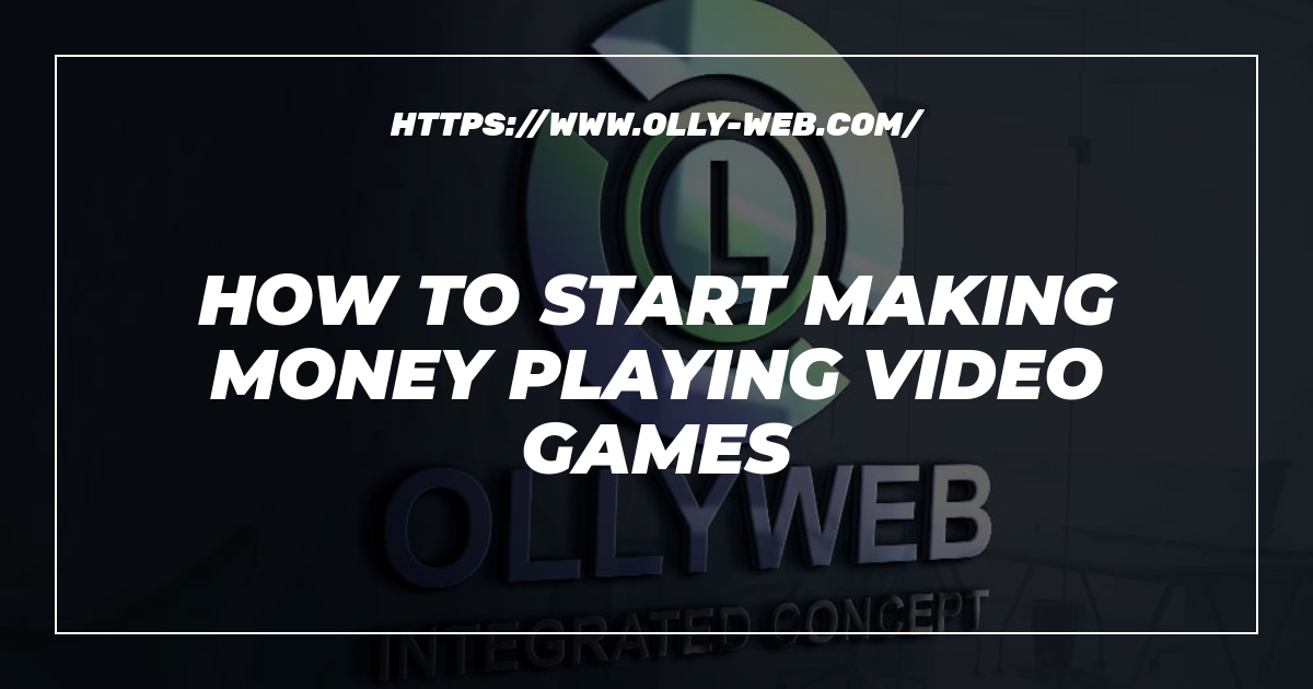 How To Start Making Money Playing Video Games