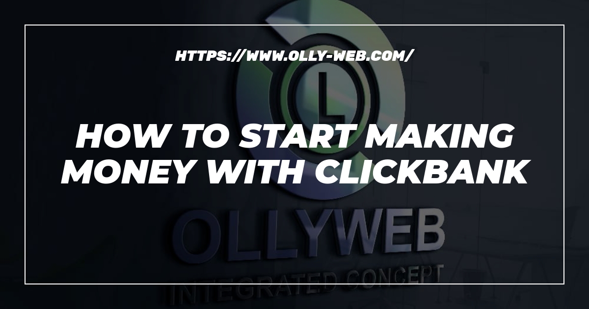 How To Start Making Money With Clickbank