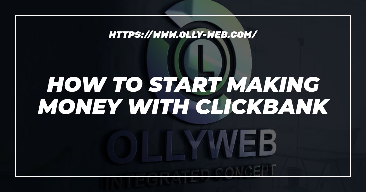 How To Start Making Money With Clickbank 1 How To Start Making Money With Clickbank