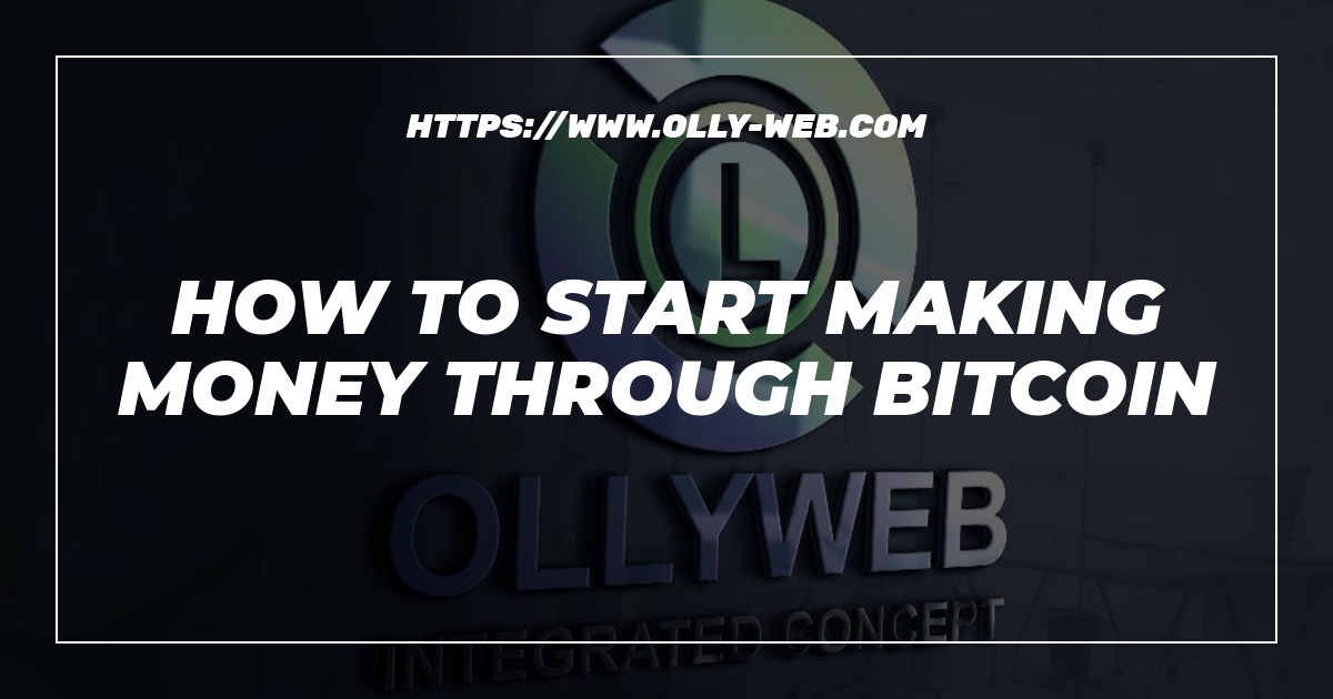 How To Start Making Money Through Bitcoin 1 How To Start Making Money Through Bitcoin