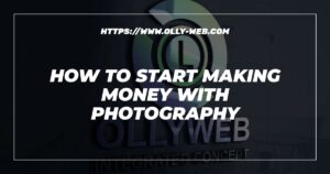 How To Start Making Money With Photography