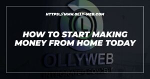 How To Start Making Money From Home Today