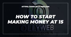 How To Start Making Money At 15