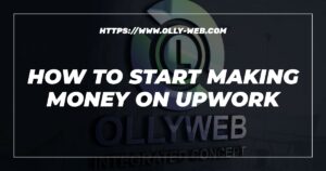 How To Start Making Money On Upwork