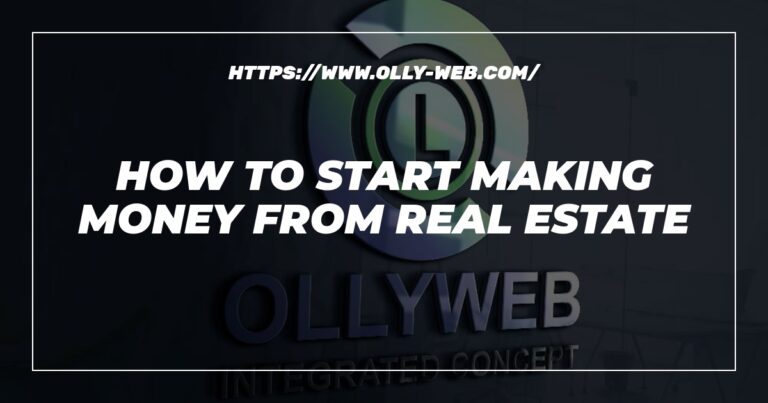 How To Start Making Money From Real Estate