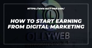 How To Start Earning From Digital Marketing