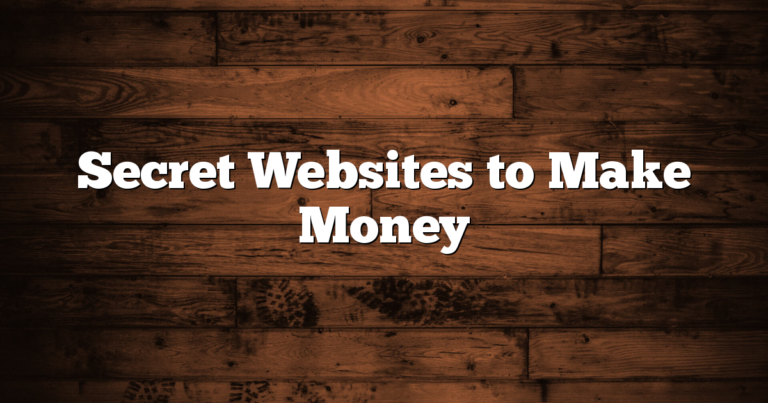 Secret Websites to Make Money