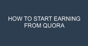 How To Start Earning From Quora