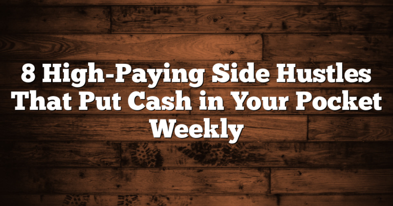 8 Best Side Hustles That Pay Weekly – Boost Your Income