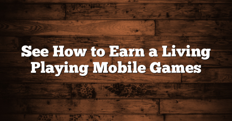 See How to Earn a Living Playing Mobile Games